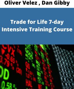 Oliver Velez , Dan Gibby – Trade for Life 7-day Intensive Training Course