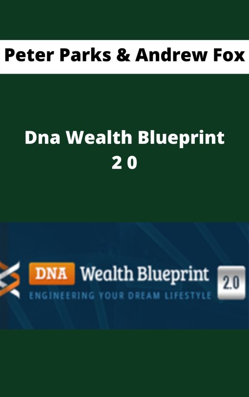 Peter Parks & Andrew Fox – Dna Wealth Blueprint 2 0 –