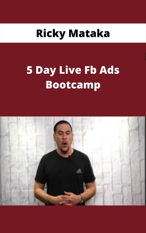 Ricky Mataka – 5 Day Live Fb Ads Bootcamp –