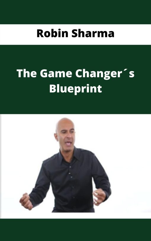 Robin Sharma – The Game Changer?s Blueprint –