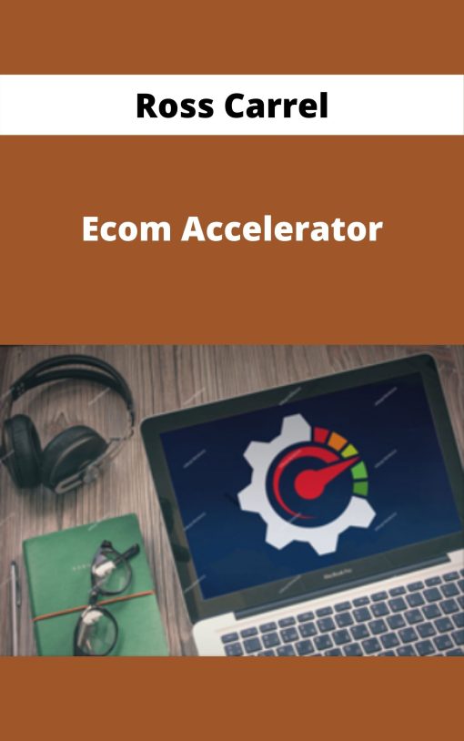 Ross Carrel – Ecom Accelerator –