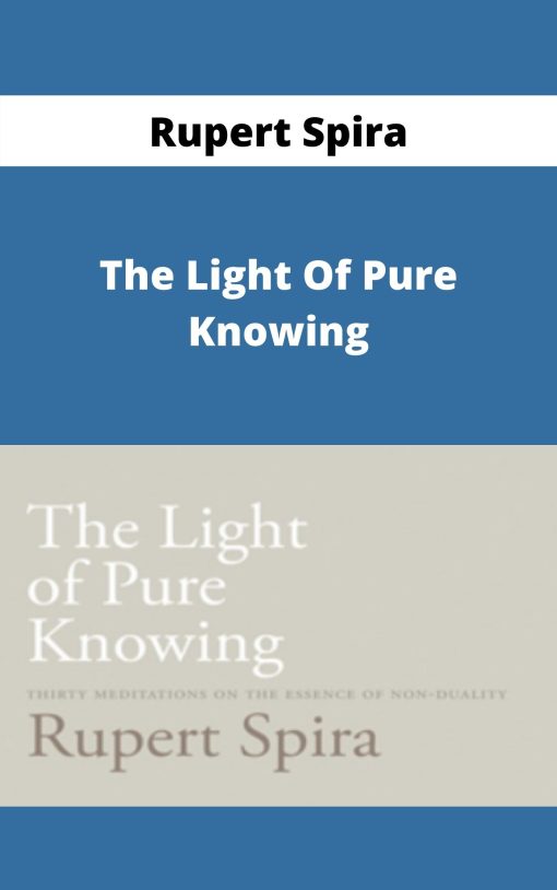 Rupert Spira – The Light Of Pure Knowing –