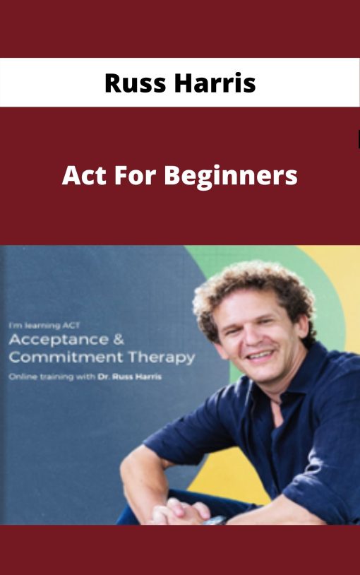 Russ Harris – Act For Beginners –