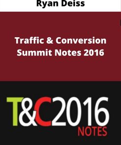 Ryan Deiss – Traffic & Conversion Summit Notes 2016