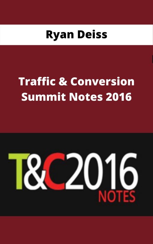 Ryan Deiss – Traffic & Conversion Summit Notes 2016