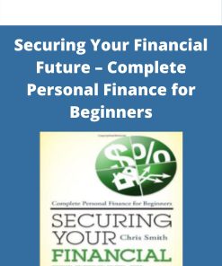 Securing Your Financial Future – Complete Personal Finance for Beginners