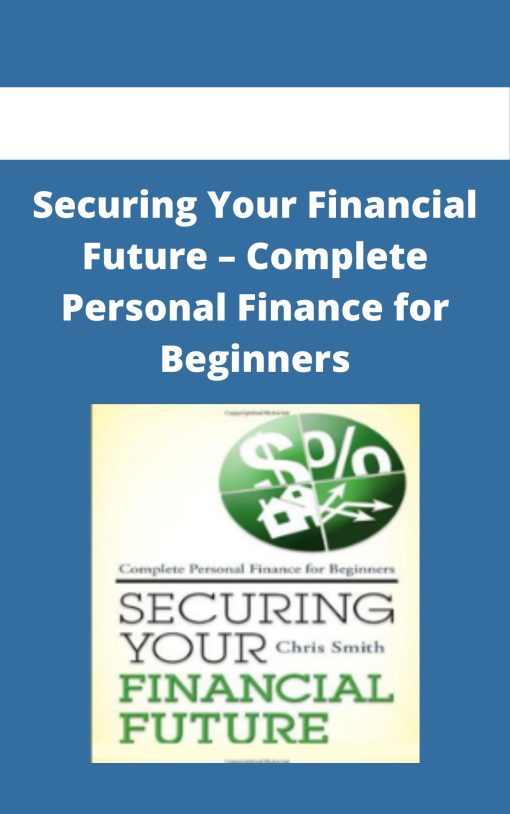 Securing Your Financial Future – Complete Personal Finance for Beginners