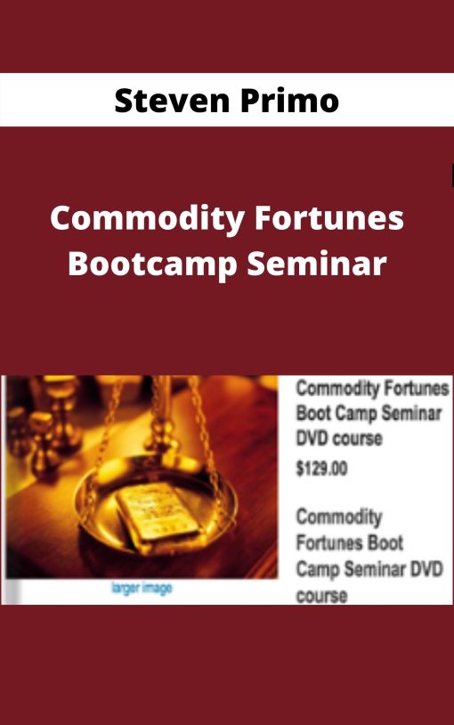 Steven Primo – Commodity Fortunes Bootcamp Seminar