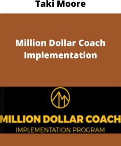 Taki Moore – Million Dollar Coach Implementation