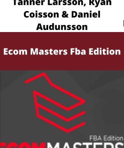 Tanner Larsson, Ryan Coisson & Daniel Audunsson – Ecom Masters Fba Edition