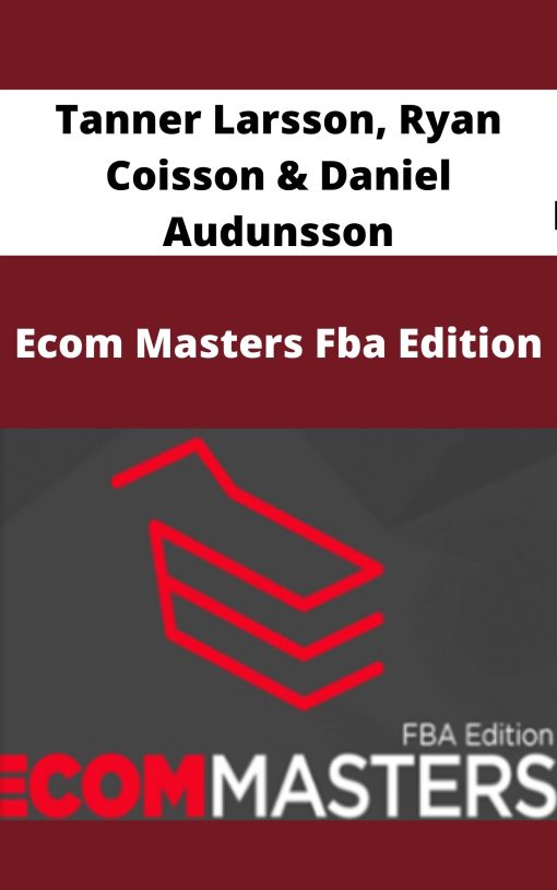 Tanner Larsson, Ryan Coisson & Daniel Audunsson – Ecom Masters Fba Edition