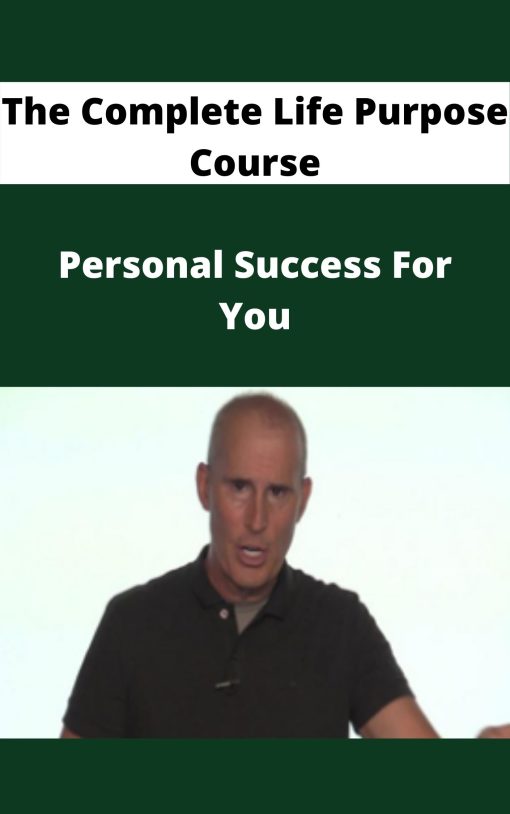 The Complete Life Purpose Course – Personal Success For You