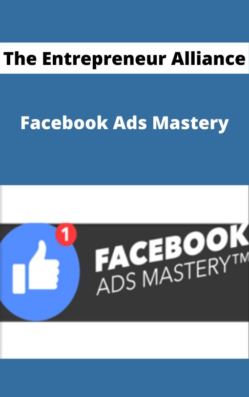 The Entrepreneur Alliance – Facebook Ads Mastery