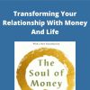 The Soul Of Money – Transforming Your Relationship With Money And Life