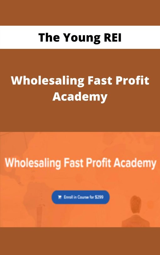 The Young REI – Wholesaling Fast Profit Academy