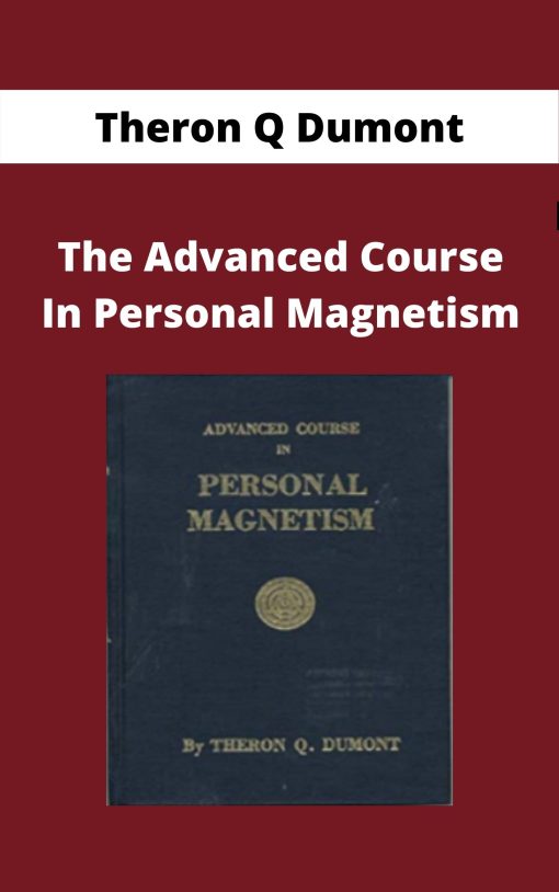 Theron Q Dumont – The Advanced Course In Personal Magnetism