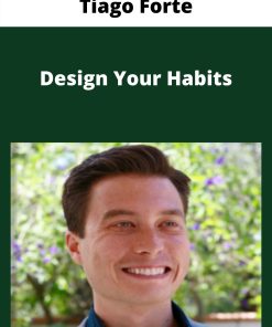 Tiago Forte – Design Your Habits