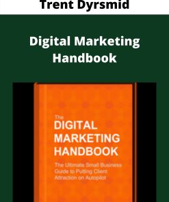 Trent Dyrsmid – Digital Marketing Handbook –