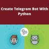 Udemy – Create Telegram Bot With Python