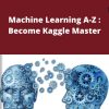 Udemy – Machine Learning A-Z : Become Kaggle Master