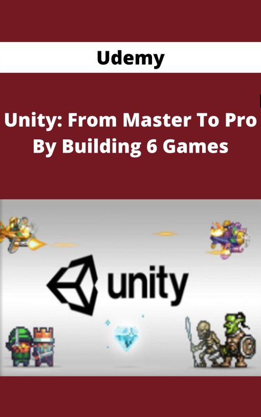 Udemy – Unity: From Master To Pro By Building 6 Games