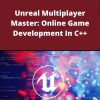 Udemy – Unreal Multiplayer Master: Online Game Development In C++