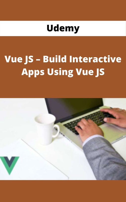 Udemy – Vue JS – Build Interactive Apps Using Vue JS