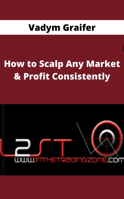 Vadym Graifer – How to Scalp Any Market & Profit Consistently –