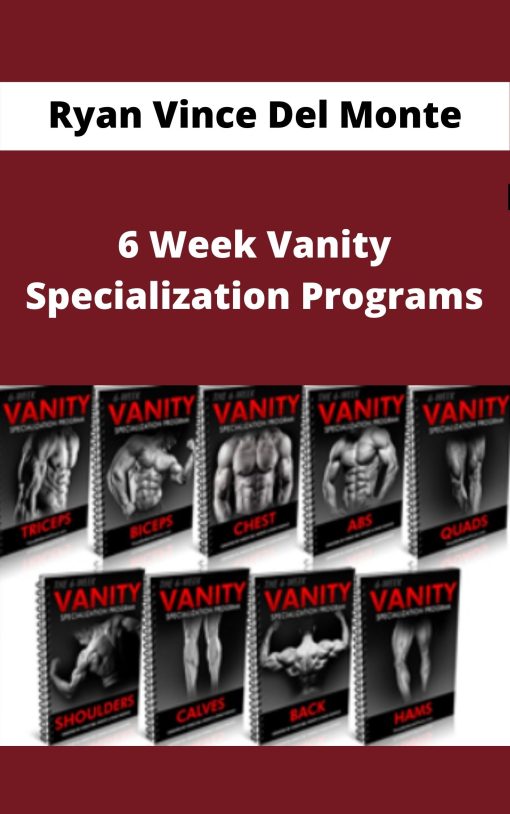 Vince Del Monte – 6 Week Vanity Specialization Programs