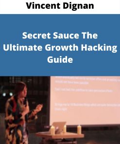 Vincent Dignan – Secret Sauce The Ultimate Growth Hacking Guide –