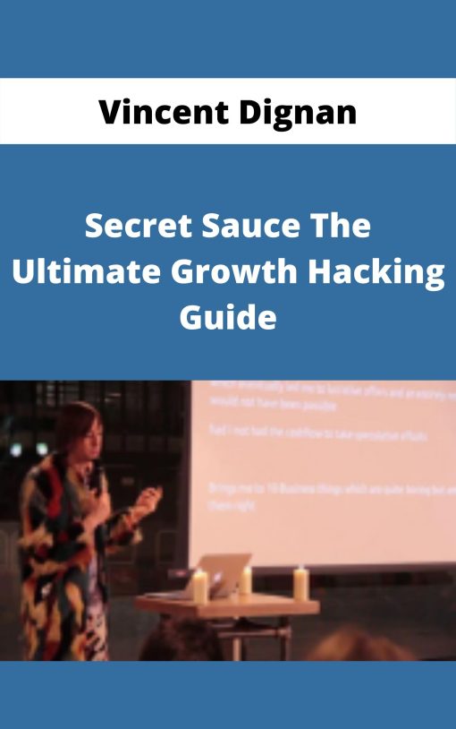 Vincent Dignan – Secret Sauce The Ultimate Growth Hacking Guide –