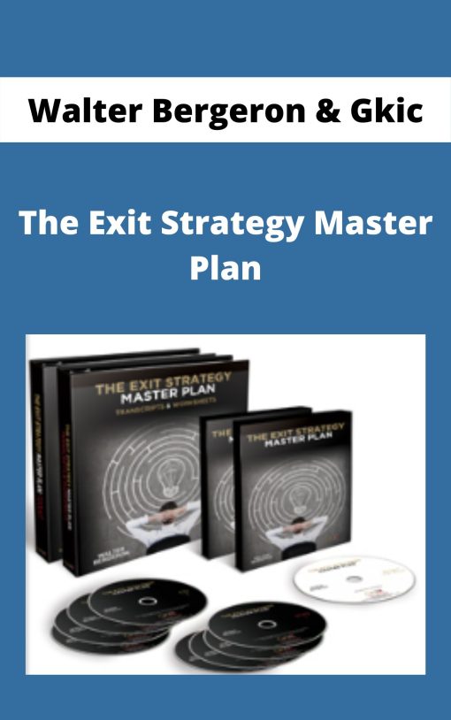 Walter Bergeron & Gkic – The Exit Strategy Master Plan –