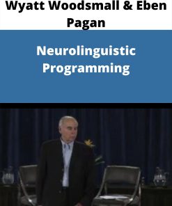 Wyatt Woodsmall & Eben Pagan – Neurolinguistic Programming