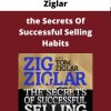 Zig Ziglar And Tom Ziglar – the Secrets Of Successful Selling Habits