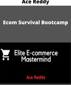 Ace Reddy – Ecom Survival Bootcamp