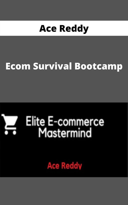 Ace Reddy – Ecom Survival Bootcamp