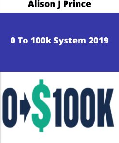 Alison J Prince – 0 To 100k System 2019