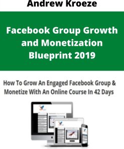 Andrew Kroeze – Facebook Group Growth and Monetization Blueprint 2019