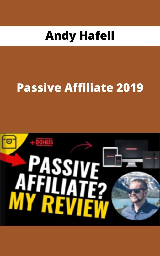 Andy Hafell – Passive Affiliate 2019