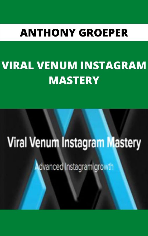 ANTHONY GROEPER – VIRAL VENUM INSTAGRAM MASTERY