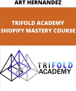 ART HERNANDEZ – TRIFOLD ACADEMY SHOPIFY MASTERY COURSE