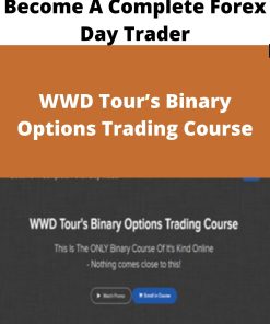 Become A Complete Forex Day Trader – WWD Tour?s Binary Options Trading Course