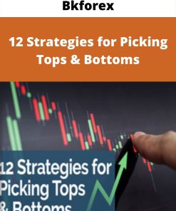 Bkforex – 12 Strategies for Picking Tops & Bottoms