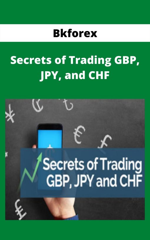 Bkforex – Secrets of Trading GBP, JPY, and CHF