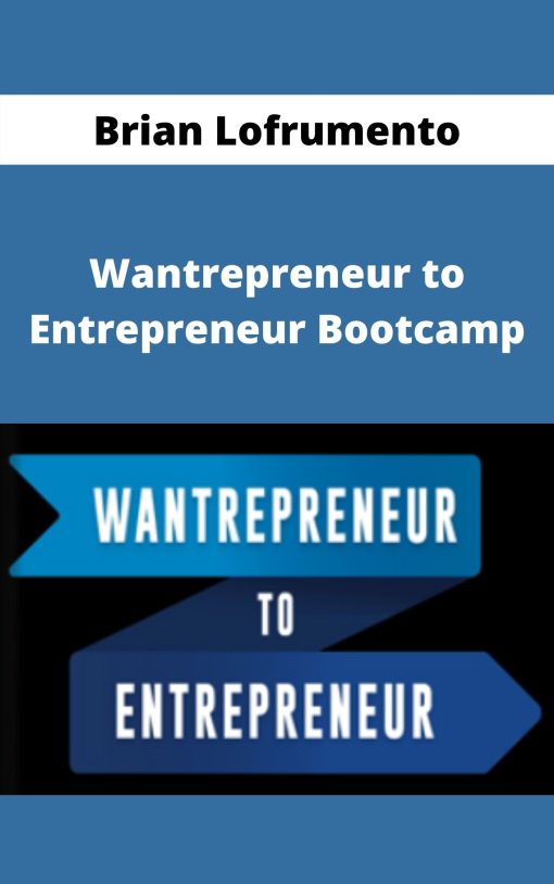 Brian Lofrumento – Wantrepreneur to Entrepreneur Bootcamp