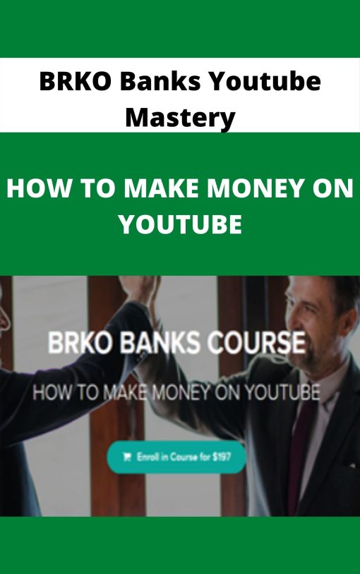 BRKO Banks Youtube Mastery – HOW TO MAKE MONEY ON YOUTUBE