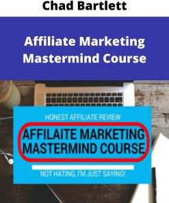 Chad Bartlett – Affiliate Marketing Mastermind Course