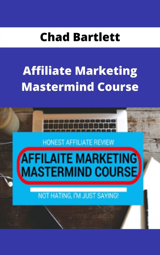 Chad Bartlett – Affiliate Marketing Mastermind Course