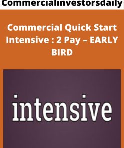 Commercialinvestorsdaily – Commercial Quick Start Intensive : 2 Pay – EARLY BIRD