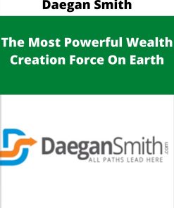 Daegan Smith – The Most Powerful Wealth Creation Force On Earth